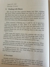 有人責備你時，你感覺如何？
受傷、不快樂、悲傷、沉重嗎？
當有人責備你時，你通常會怎么做？
你不是罵回去，就是心生抗拒。
而不管你抗拒什么，都會持續不散。
你可能沒有表現出外在的反應，但你的內在是抗拒的。
在表面表現出抗拒是好的，因為你將立刻感到輕松，但是不要在內在去抗拒。
當有人責備你時，這可能是出于無知、錯誤的認知或者嫉妒。有一種古老的信仰說，當有人責罵你時，他們會拿走你的惡業。如果你理解了這一點，你就不會為此著急了。如果當有人責罵你，而你心生抗拒，就沒有讓他們帶走你的惡業。配圖