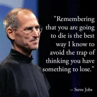 Remembering that you are going to die is the best way I know to avoid the trap of thinking you have something to lose配圖