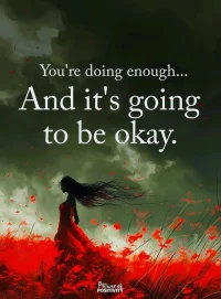 You are doing enough and it's going to be ok.這句話送給天下所有被委屈被誤解的人們，只要心中有愛有光，人生就會(huì)有希望！配圖