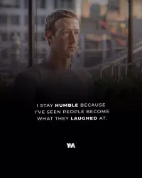I STAY HUMBLE BECAUSE I'VE SEEN PEOPLE BECOME WHAT THEY LAUGHED AT.
——扎克伯格配圖