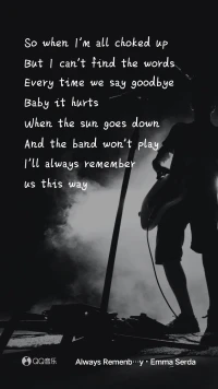 So when I'm all choked up，But I can't find the words. 
Every time we say goodbye , Baby it hurts
When the sun goes down And the band won't play,  I'll always remember us this way
所以當我哽咽的時候，我找不到詞來形容
每當我們說再見，寶貝，就很心痛
當太陽下山而樂隊不演奏時
我會永遠這樣記住我們配圖