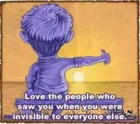 Love the people who saw you when you are invisable to everyone else.配圖