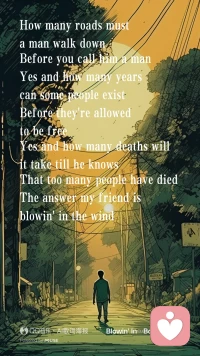 How many roads must a man walk down,?
一個人還要經歷多少的干戈磨難，
Before you call him a man?
才能被稱之為真正的人？
How many years can some people exist,?
善良的人們還要凄惶多少有生之年，
Before they're allowed to be free?
才能在自由的旗幟下力挽狂瀾？配圖