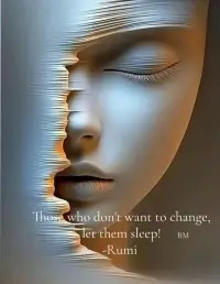 Those who don't feel this Love
pulling them like a river,
those who don't drink dawn
like a cup of spring water
or take sunset like supper,
those who don't want to change,
let them sleep.
This Love is beyond the study of theology,
that old trickery and hypocrisy.
If you want to improve your mind that way
sleep on.
I've given up on my brain.
I've torn the cloth to shreds
and thrown it away.
If you're not completely naked
wrap your beautiful robe of words
around you, and sleep.
那些感受不到这份爱的人
像河流般牵引它们，
那些不喝晨饮的人
就像一杯清泉。
或者像享用晚餐一样欣赏日落，
那些不愿改变的人，
让他们好好睡吧。
这种爱超越了神学研究范畴。
那种老套的狡诈和虚伪。
如果你想以这种方式提升心智，
继续睡吧。
我已经放弃了对大脑的指望。
我把那块布撕成了碎片。
然后将其丢弃。
用你美丽的辞藻之袍包裹自己。
围绕在你身边，然后安睡。

-鲁米