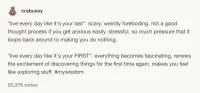 “把每一天都當作最后一天”：聽起來就可怕，好像是什么不好的劇透一樣。對我們這種容易焦慮的人來說，這個想法只會讓我們更緊張，反而什么都不能做也什么都不敢做了。

“把每一天都當作最初開始的一天”：好耶！每個小事物都變得如此有意思了！好像又回到那種第一次見面，第一次探索世界的感覺！配圖